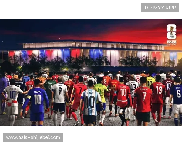 2026世界杯抽签直播时间表公布,全球观众同步关注的最佳时机